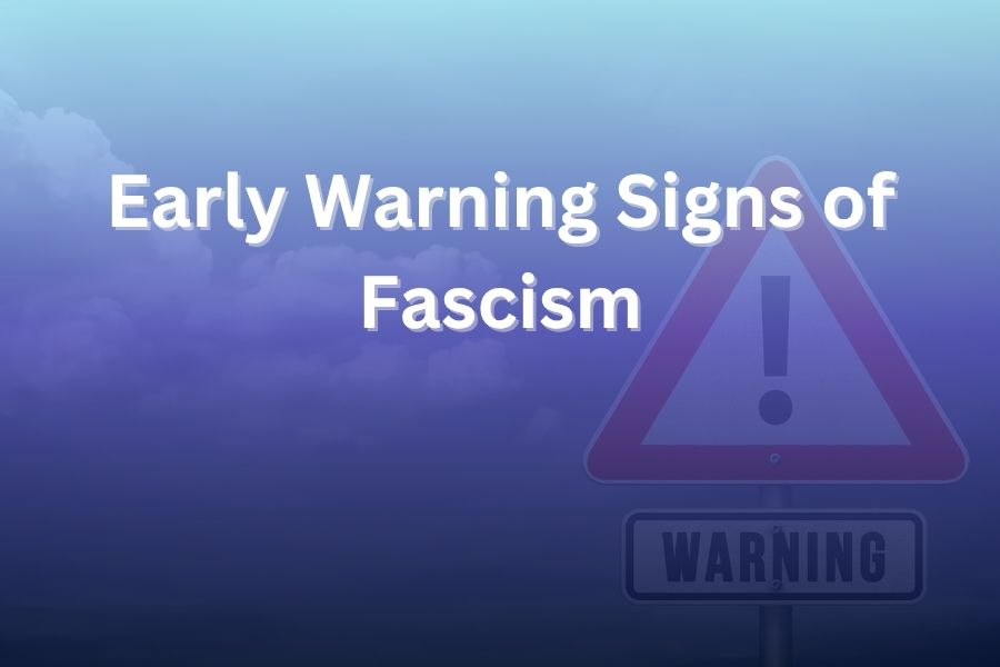 early warning signs of fascism